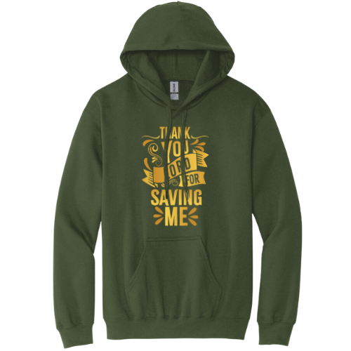 Hooded Sweatshirt - Thank You Lord For Saving Me (Military Green)