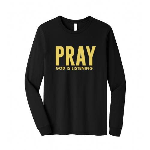 Unisex Jersey Long Sleeve Tee - Pray God Is Listening (Black)