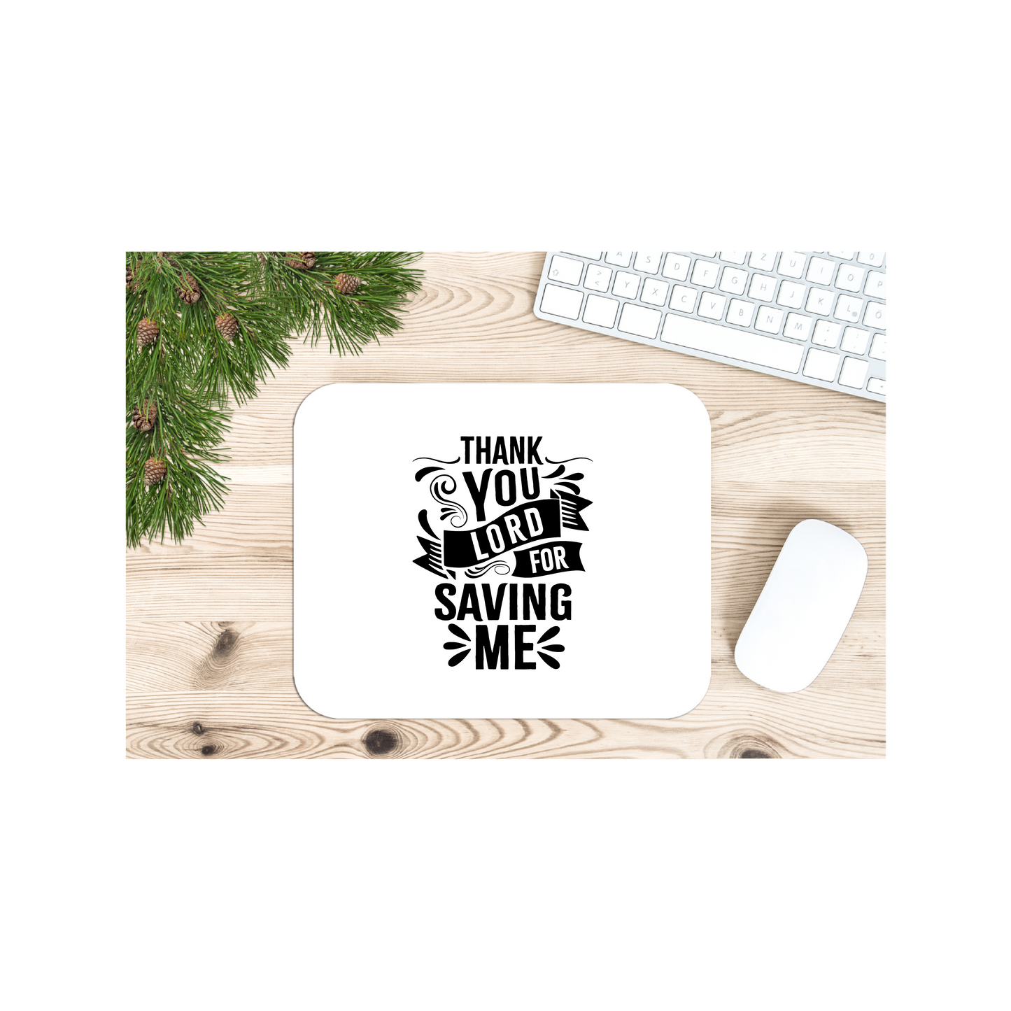 Thank You Lord for Saving Me - MOUSE PAD