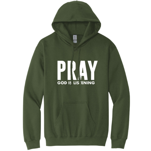 Hooded Sweatshirt - Pray God Is Listening (Military Green)