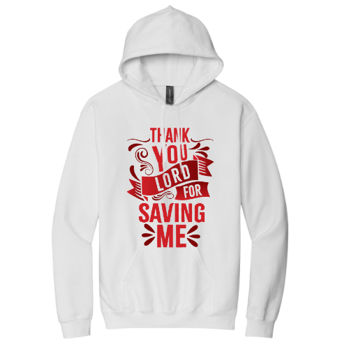 Hooded Sweatshirt - Thank You Lord for Saving Me (White)