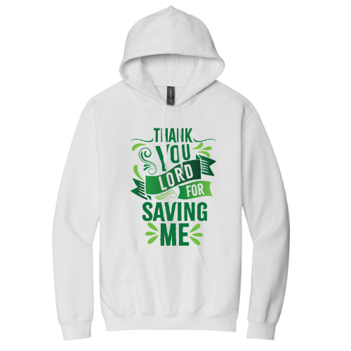 Hooded Sweatshirt - Thank You Lord for Saving Me (White)