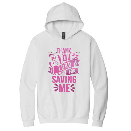 Hooded Sweatshirt - Thank You Lord for Saving Me (White)