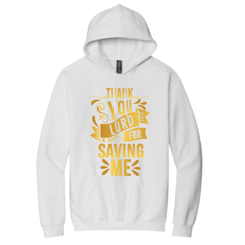 Hooded Sweatshirt - Thank You Lord for Saving Me (White)