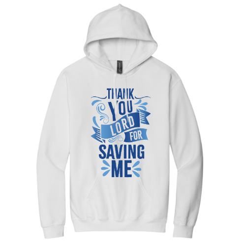 Hooded Sweatshirt - Thank You Lord for Saving Me (White)