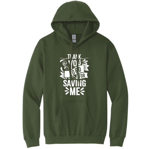 Hooded Sweatshirt - Thank You Lord For Saving Me (Military Green)