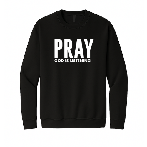 Crewneck Sweatshirt - Pray God is Listening (Black)