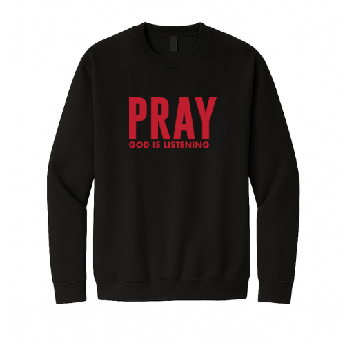 Crewneck Sweatshirt - Pray God is Listening (Black)