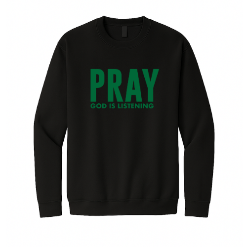Crewneck Sweatshirt - Pray God is Listening (Black)