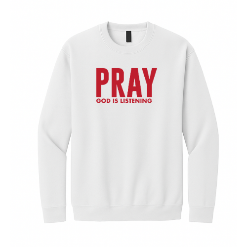 Crewneck Sweatshirt - Pray God is Listening (White)