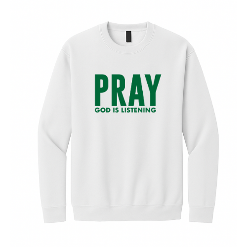Crewneck Sweatshirt - Pray God is Listening (White)