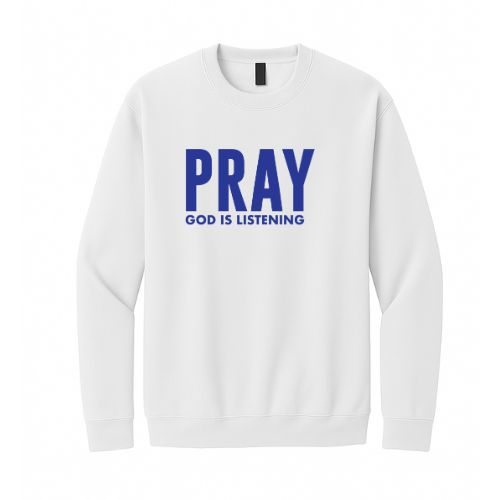 Crewneck Sweatshirt - Pray God is Listening (White)