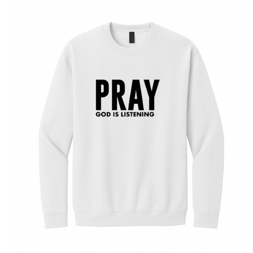 Crewneck Sweatshirt - Pray God is Listening (White)