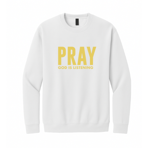 Crewneck Sweatshirt - Pray God is Listening (White)