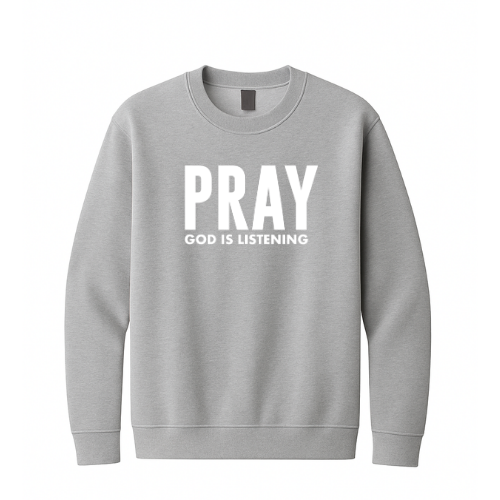 Crewneck Sweatshirt - Pray God is Listening (Grey)