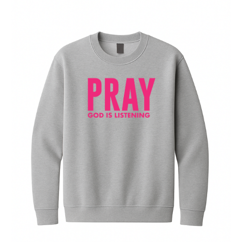 Crewneck Sweatshirt - Pray God is Listening (Grey)