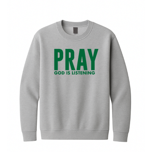 Crewneck Sweatshirt - Pray God is Listening (Grey)