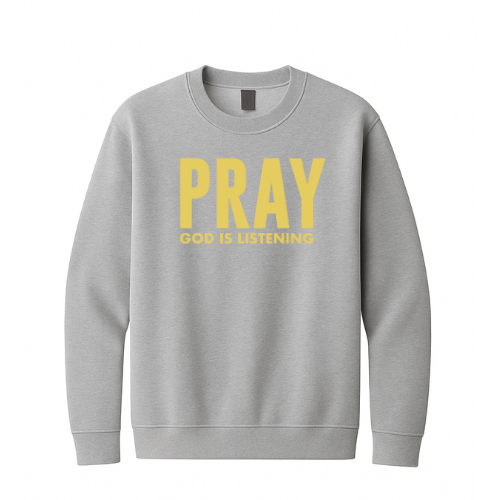 Crewneck Sweatshirt - Pray God is Listening (Grey)