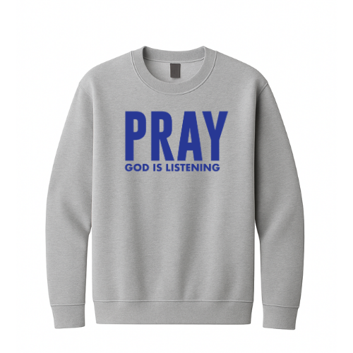 Crewneck Sweatshirt - Pray God is Listening (Grey)