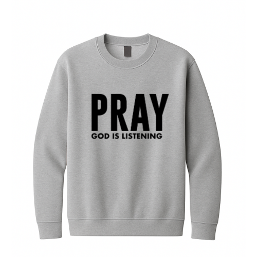 Crewneck Sweatshirt - Pray God is Listening (Grey)
