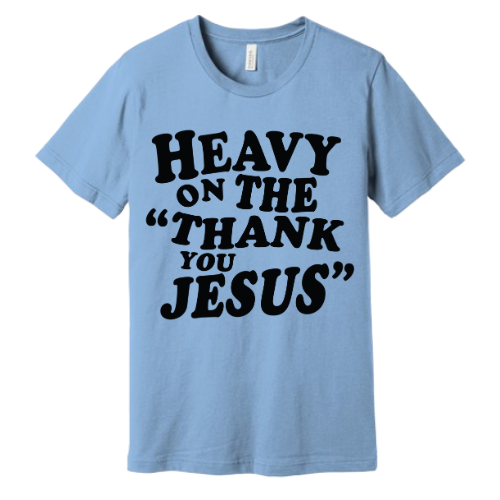 Unisex Jersey Short Sleeve Tee. Thank you Jesus (Sky Blue)