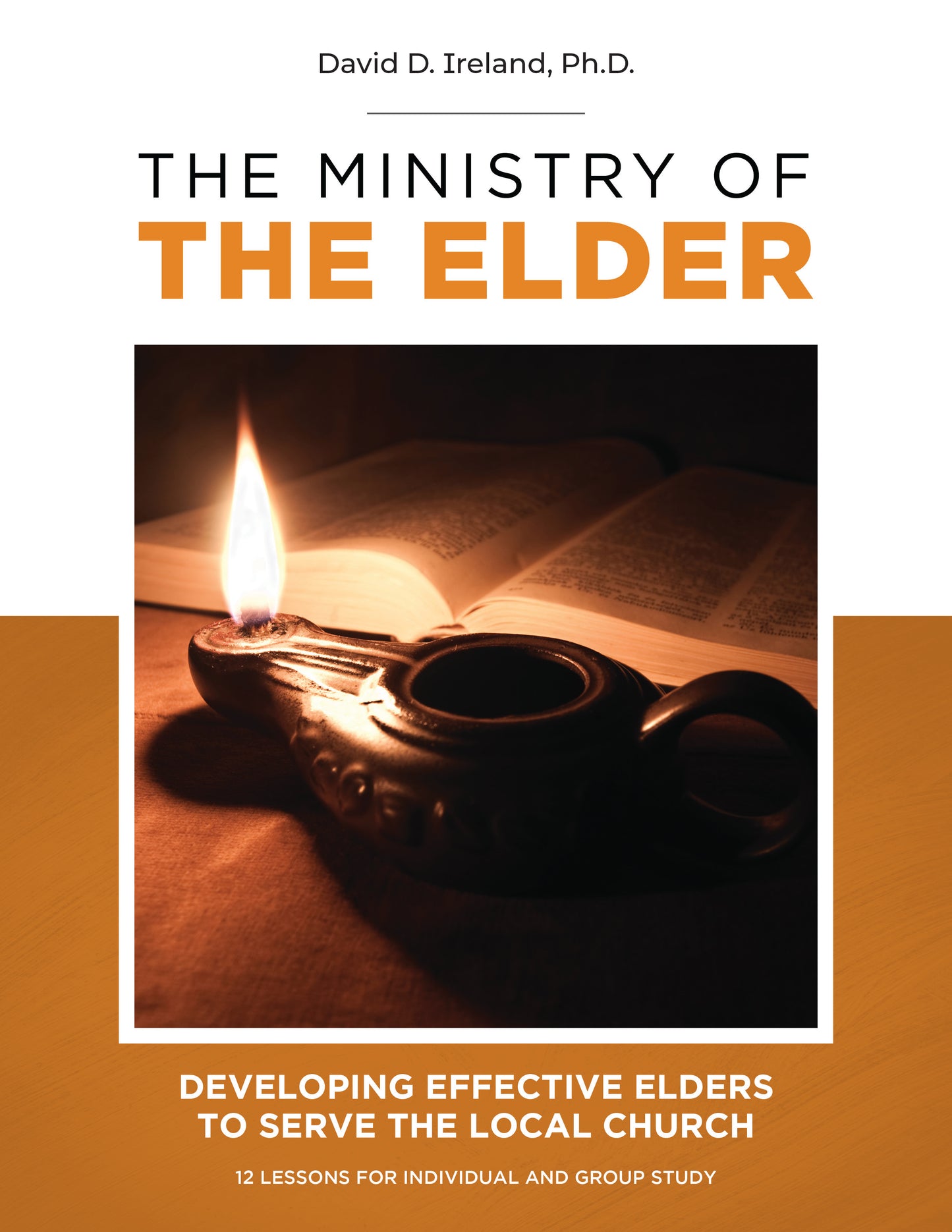 The Ministry of the Elder: Developing Effective Elders to Serve the Local Church
