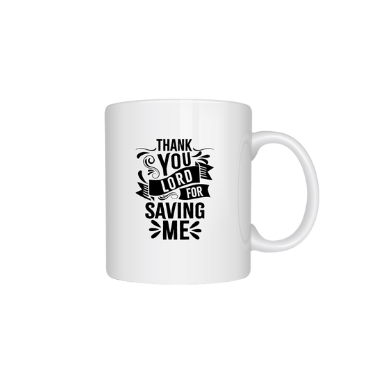 Thank You Lord for Saving Me - MUGS